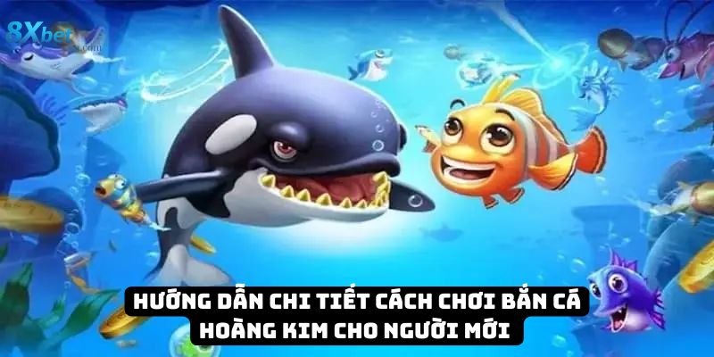 Hướng dẫn chi tiết cách chơi bắn cá hoàng kim cho người mới