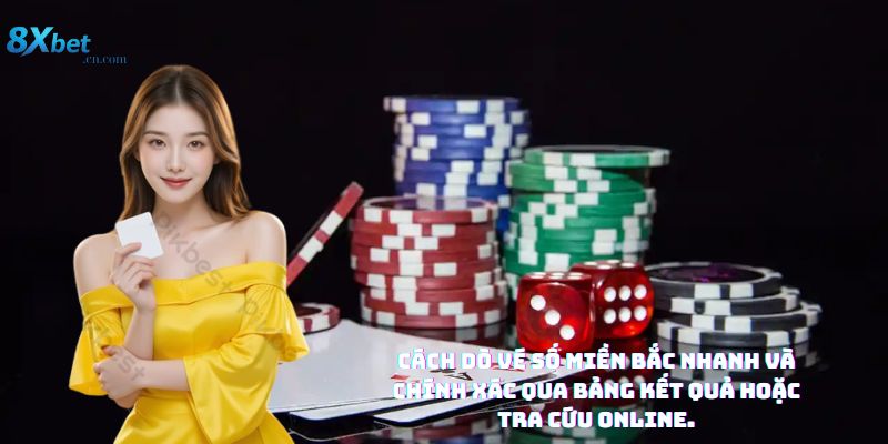 Hướng dẫn dò kết quả xổ số miền Bắc thủ công và qua website nhanh chóng, dễ hiểu.