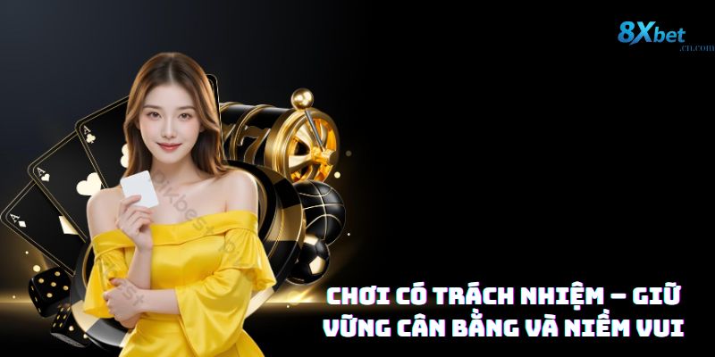 Chơi có trách nhiệm tại 8xbet