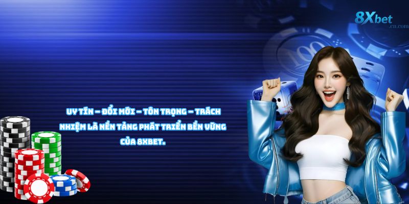 Các giá trị cốt lõi làm nên thành công của 8XBET