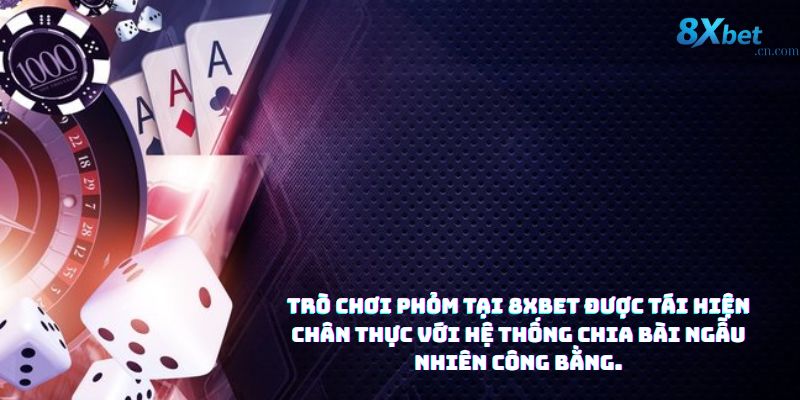 Giới thiệu game phỏm online 8XBET – phiên bản hiện đại của Tá lả Việt Nam