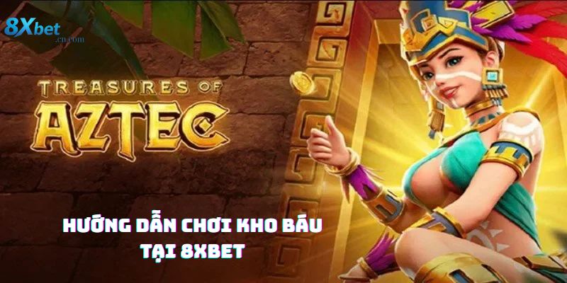 kho bau aztec tai 8xbet voi ty le hoan tra cao va jackpot lon