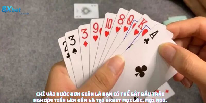 Hướng dẫn tham gia tiến lên đếm lá tại 8XBET