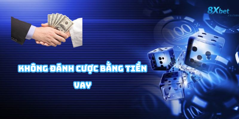 Không nên vay mượn để đánh cược