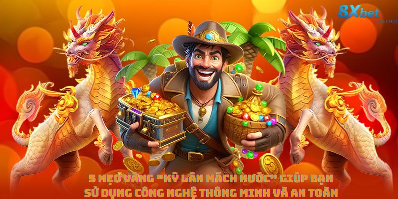 5 mẹo vàng “kỳ lân mách nước” giúp bạn sử dụng công nghệ thông minh và an toàn