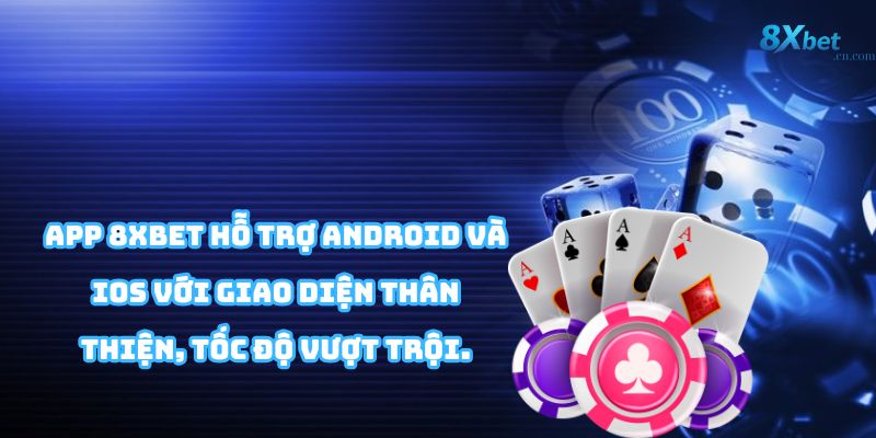 Ứng dụng di động 8XBET tiện lợi và an toàn